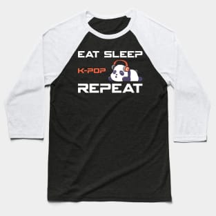 Eat Sleep KPOP Repeat Baseball T-Shirt